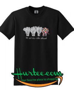 It’s Ok To Be A Little Different T Shirt