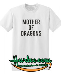 Mother Of Dragons T Shirt