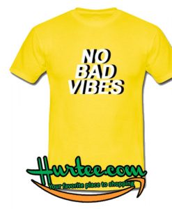 No Bad Vibes T Shirt