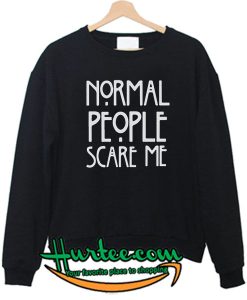 Normal People Scare Me Sweatshirt