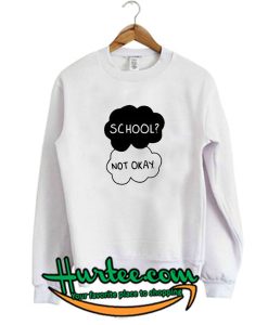 School Not Okay Sweatshirt