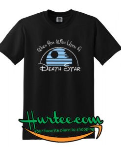 When You Wish Upon A Death Star T shirt