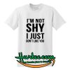 im not shy t-shirt