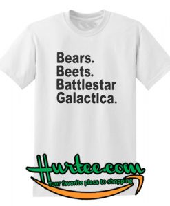 Bears Beets Battlestar Galactica Tshirt