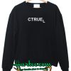 Ctruel funny Sweatshirt