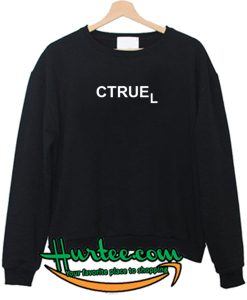 Ctruel funny Sweatshirt