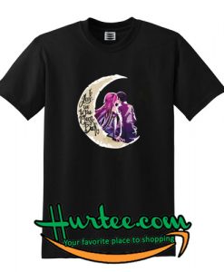 I Love You to the Moon and Back T shirt