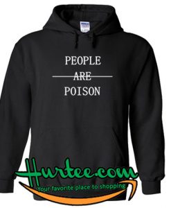 People Are Poison Hoodie