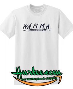 W.A.M.M.A. Women Against Men Making Art T-Shirt