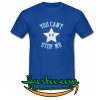 You Can’t Stop Me Star T Shirt