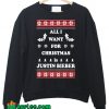 All I Want for Christmas is Justin Bieber Sweatshirt