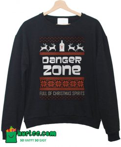Danger Zone Gift Christmas Spirits Sweatshirt
