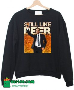 Still Like Beer Kavanaugh Sweatshirt