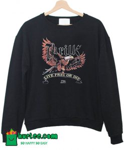Thrills Life Free or Die Sweatshirt