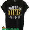 Apna Time Aayega T Shirt