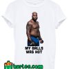 Derrick Lewis Mma Fighter My Balls Was Hot T Shirt