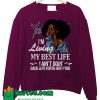 I'm Living My Best Sweatshirt