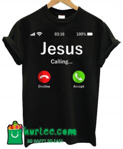 Jesus Is Calling Christian T Shirt