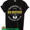 Promoted To Big Brother 2019 Again T Shirt