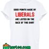 Sarcastic Conservative Anti Liberal T Shirt