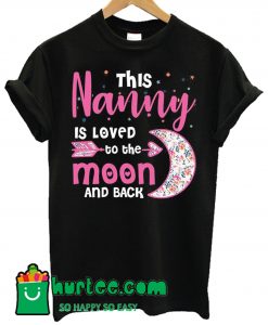 This Nanny Is Loved To The Moon And Back T Shirt