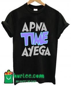 Apna Time Ayega T shirt