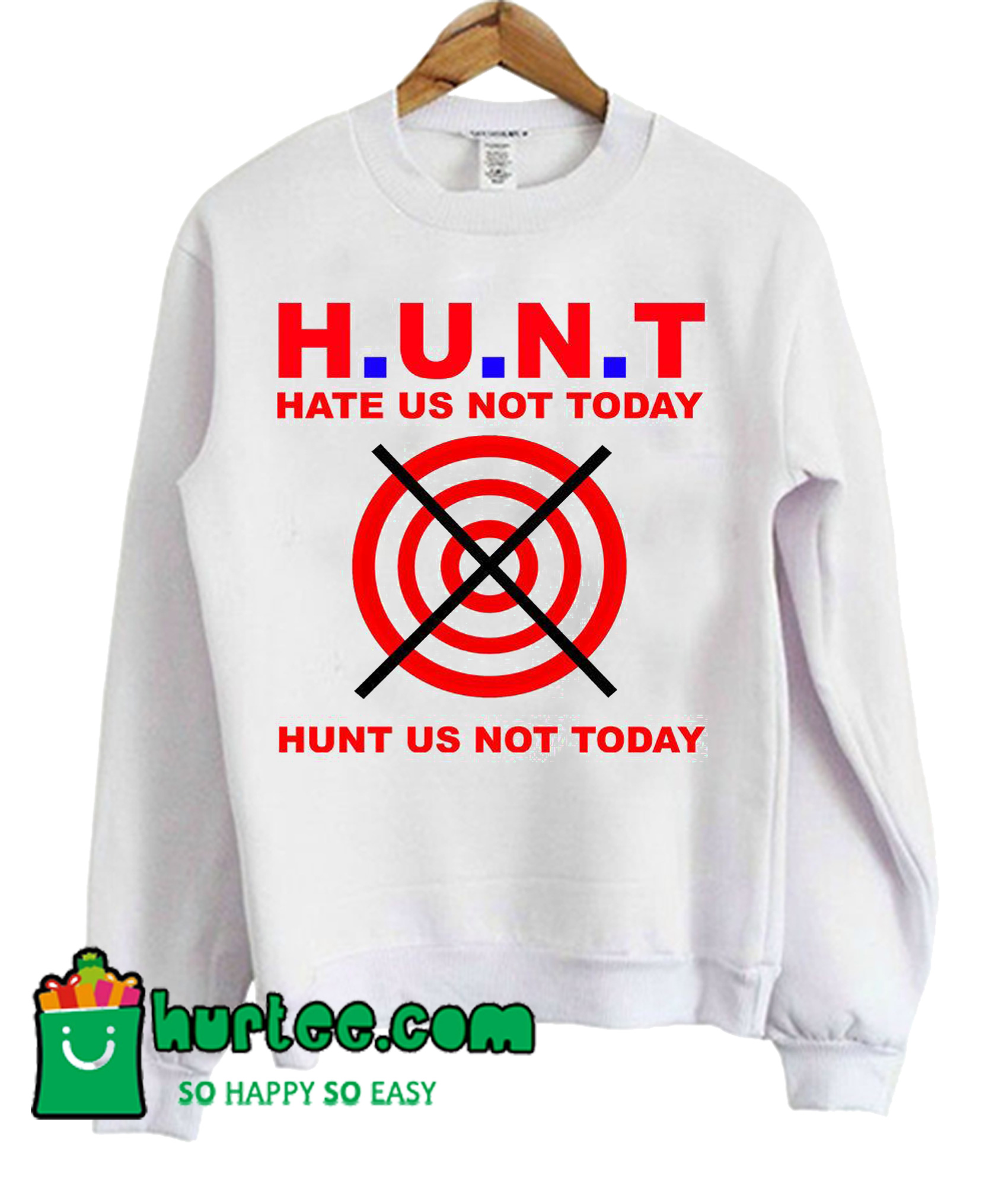Hunt Us Not Today Hate Us Not Today Sweatshirt