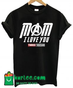Marvel Avengers Endgame Mom I Love You Three Thousand T shirt
