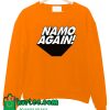 Namo Again Sweatshirt