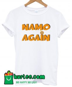 Namo Again T shirt