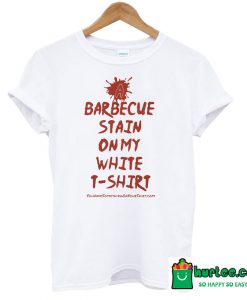 A Barbecue Stain On My White T-Shirt