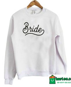 Bride Sweatshirt