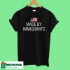 Made by immigrants T-Shirt
