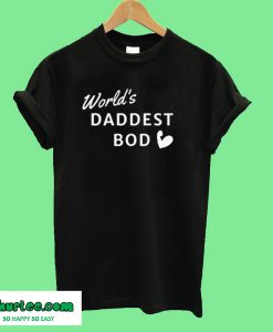 World's Daddest Bod T-Shirt