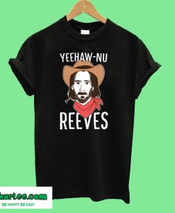 Yeehaw Nu Reeves T-Shirt