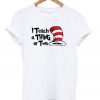 I Teach A Thing or Two T shirt