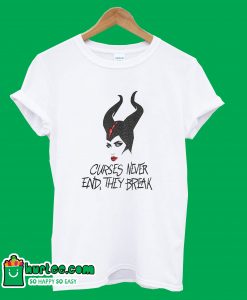 Curses Never End, They Break T-Shirt