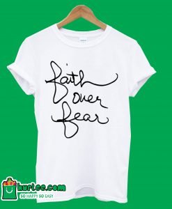 Faith Over Fear T-Shirt