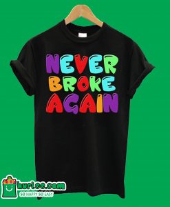 Never Broke Again T-Shirt