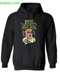 Donald Trump Make Weed Great Again Hoodie
