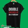 Double Cheeked Up On A Thursday T-Shirt