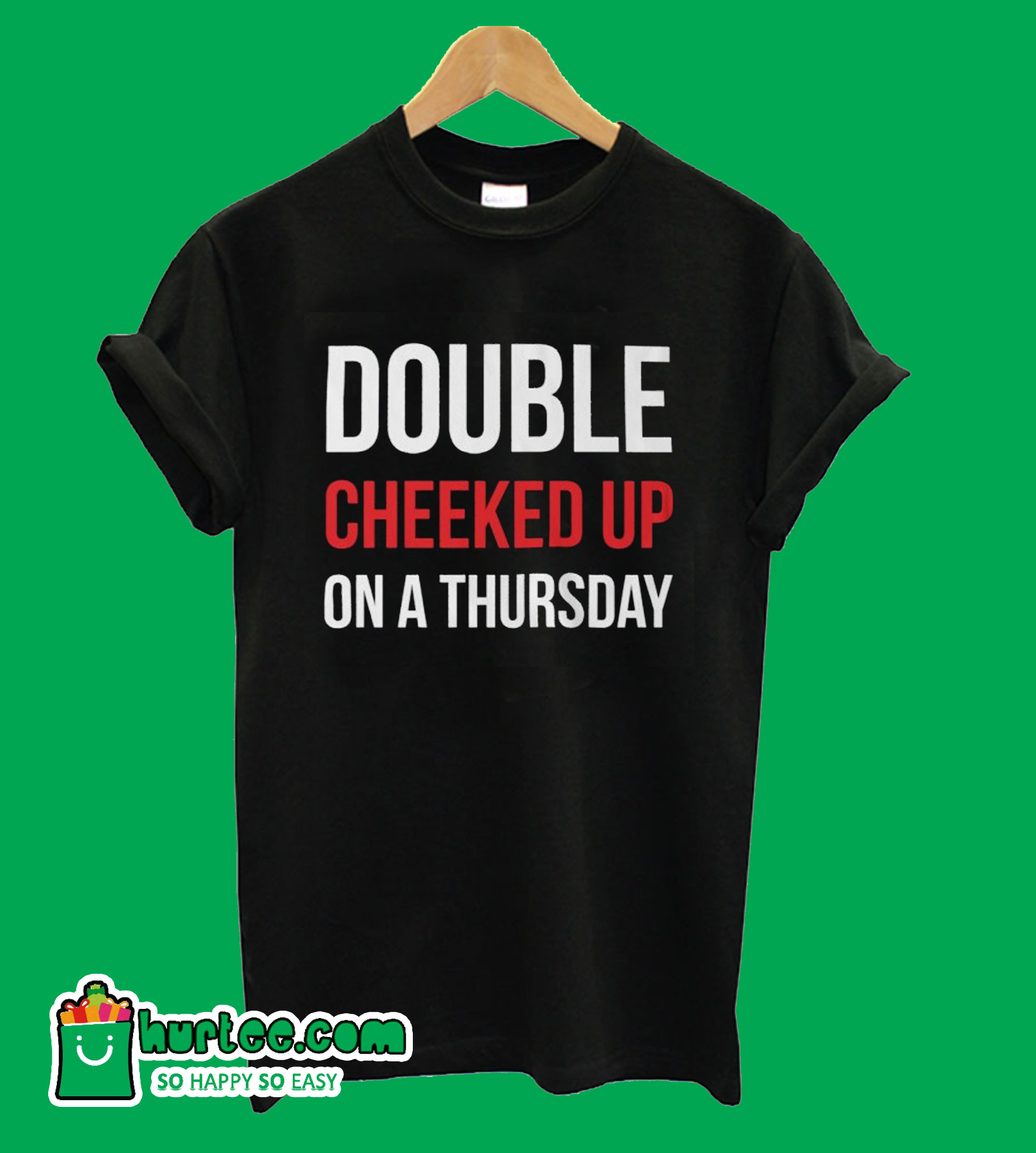 Double Cheeked Up On A Thursday T-Shirt