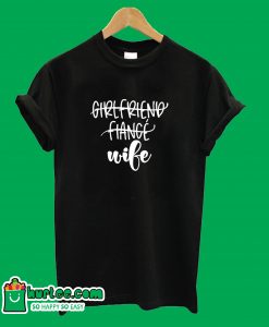 Girlfriend Fiance Wife T-Shirt