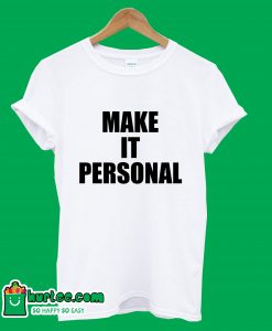 Make It Personal T-Shirt