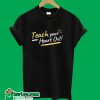 Teach Your Heart Out T-Shirt