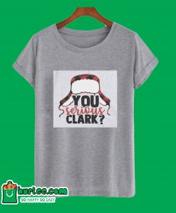 You Serious Clark T-Shirt