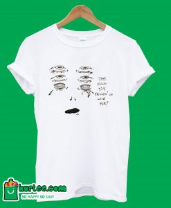The Fuck You Falling in Love For T Shirt
