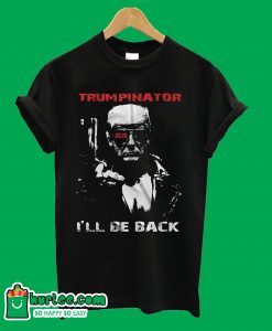 Trumpinator 2020 I'll Be Back Support Trump T Shirt