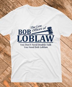 Bob Loblaw T Shirt