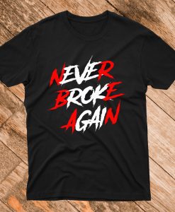Never Broke Again T Shirt